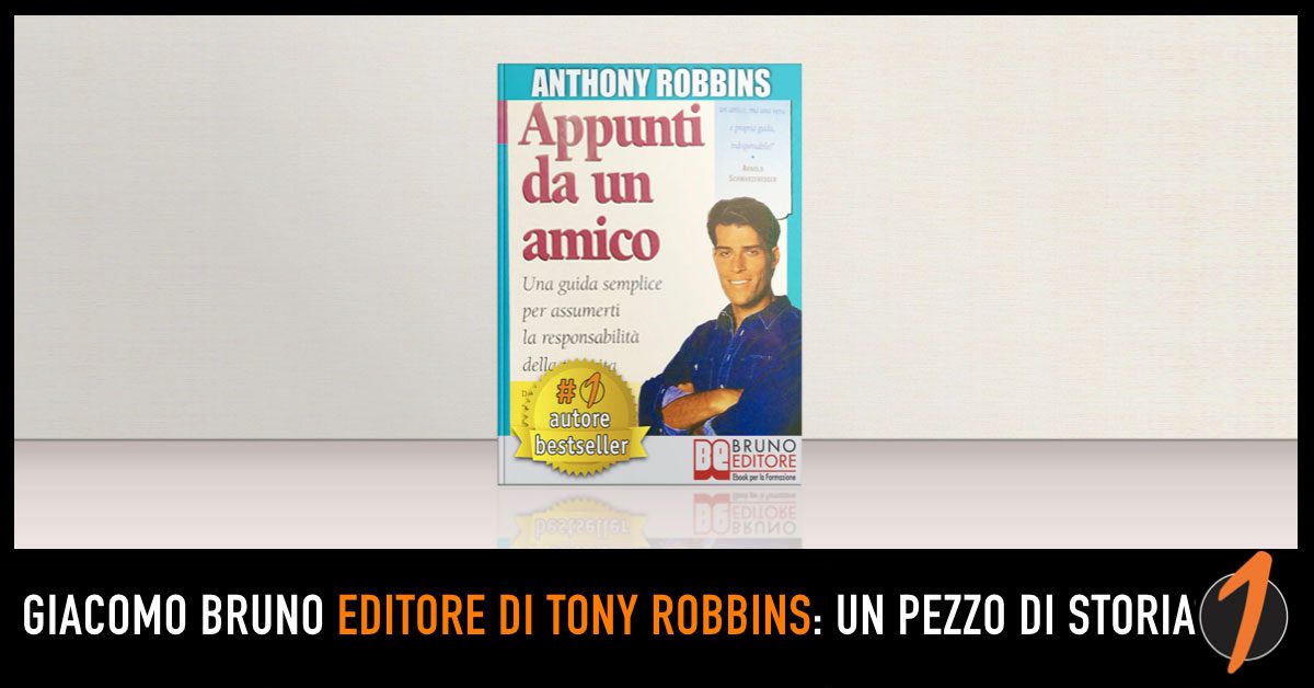 Giacomo Bruno editore di Tony Robbins: un pezzo di storia dei bestseller  italiani della formazione